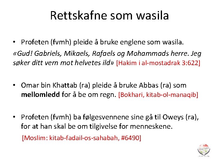 Rettskafne som wasila • Profeten (fvmh) pleide å bruke englene som wasila. «Gud! Gabriels,