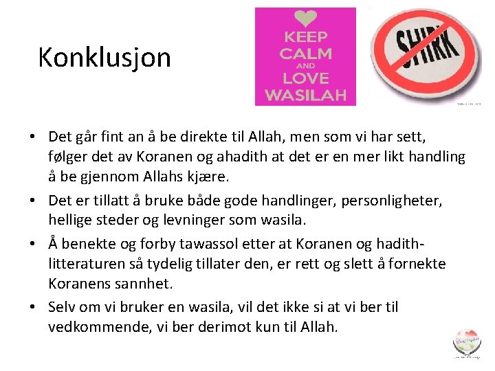 Konklusjon • Det går fint an å be direkte til Allah, men som vi