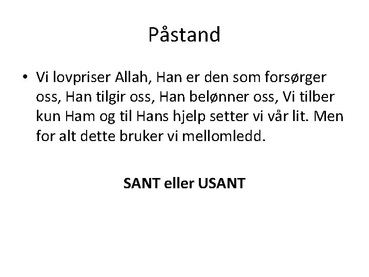 Påstand • Vi lovpriser Allah, Han er den som forsørger oss, Han tilgir oss,