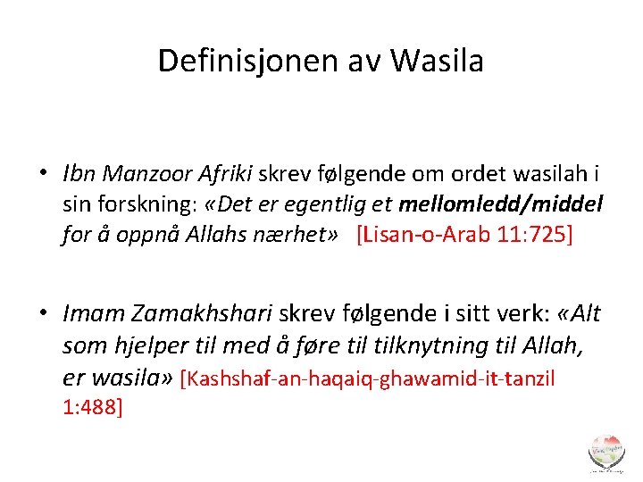 Definisjonen av Wasila • Ibn Manzoor Afriki skrev følgende om ordet wasilah i sin