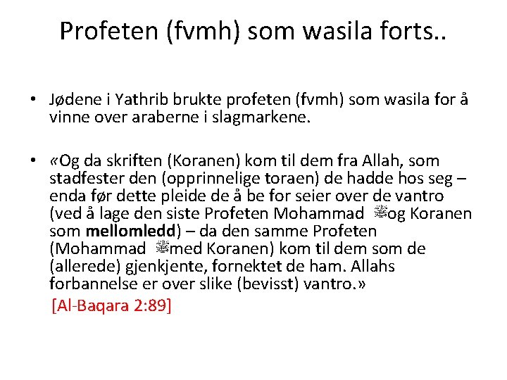 Profeten (fvmh) som wasila forts. . • Jødene i Yathrib brukte profeten (fvmh) som