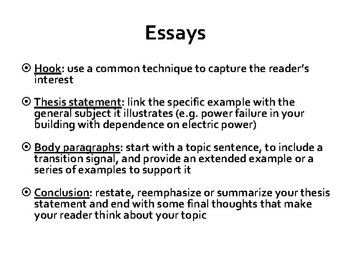 Essays Hook: use a common technique to capture the reader’s interest Thesis statement: link