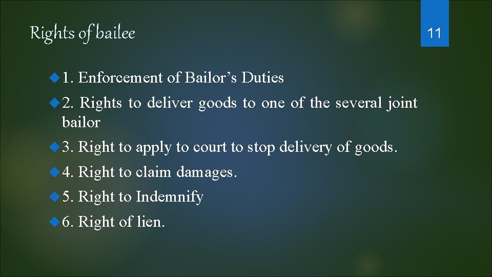 Rights of bailee 1. Enforcement of Bailor’s Duties 2. Rights to deliver goods to