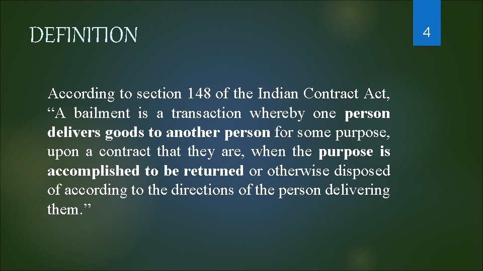 DEFINITION According to section 148 of the Indian Contract Act, “A bailment is a