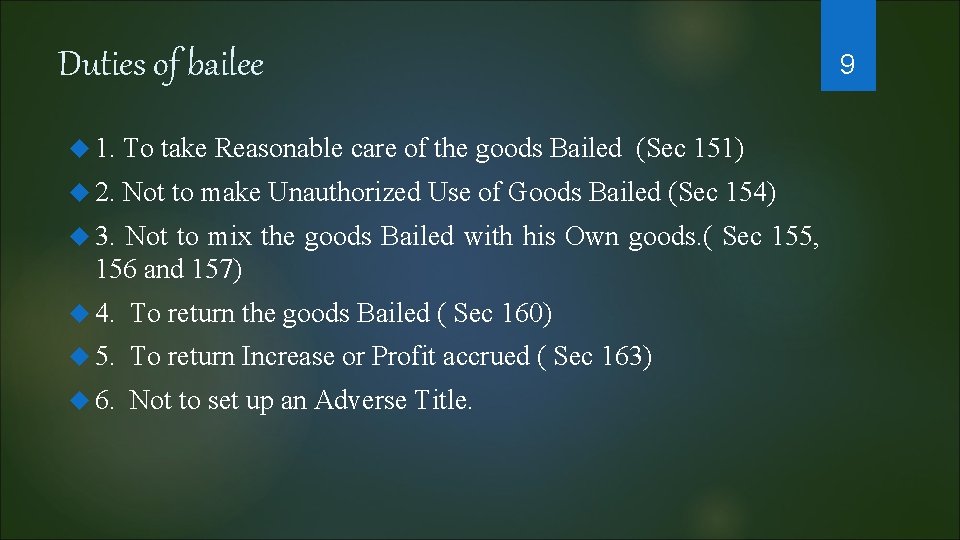 Duties of bailee 1. To take Reasonable care of the goods Bailed (Sec 151)