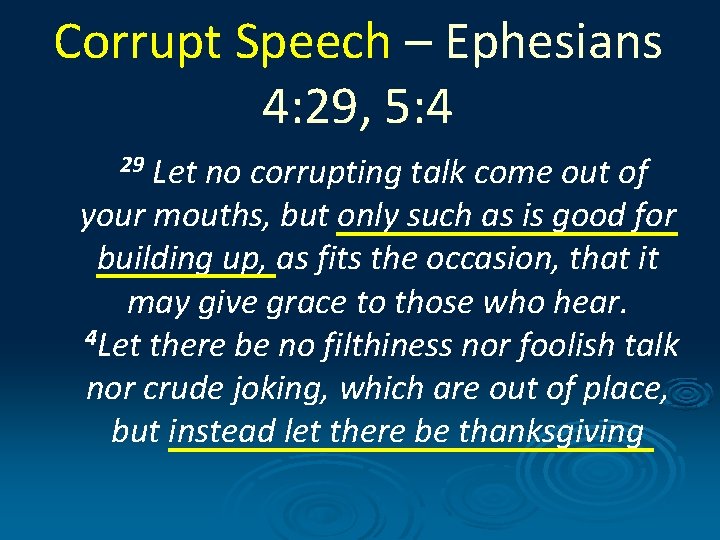Corrupt Speech – Ephesians 4: 29, 5: 4 Let no corrupting talk come out Corrupt Speech – Ephesians 4: 29, 5: 4 Let no corrupting talk come out
