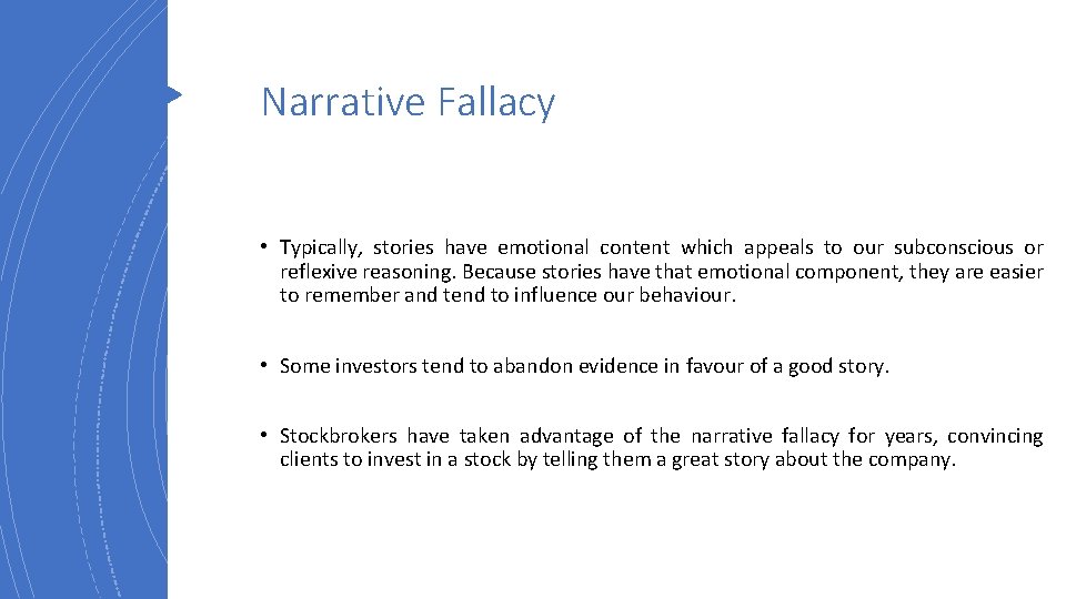 Narrative Fallacy • Typically, stories have emotional content which appeals to our subconscious or