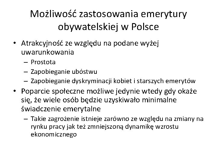 Możliwość zastosowania emerytury obywatelskiej w Polsce • Atrakcyjność ze względu na podane wyżej uwarunkowania