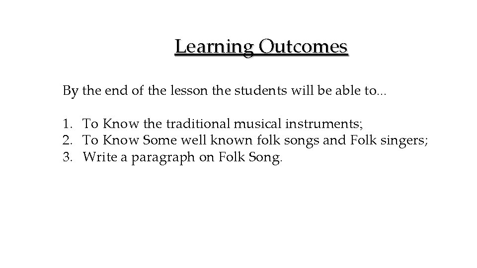 Learning Outcomes By the end of the lesson the students will be able to.
