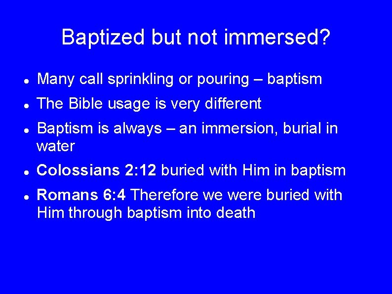 Baptized but not immersed? Many call sprinkling or pouring – baptism The Bible usage