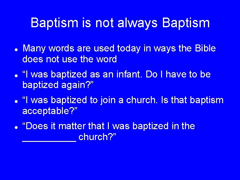 Baptism is not always Baptism Many words are used today in ways the Bible