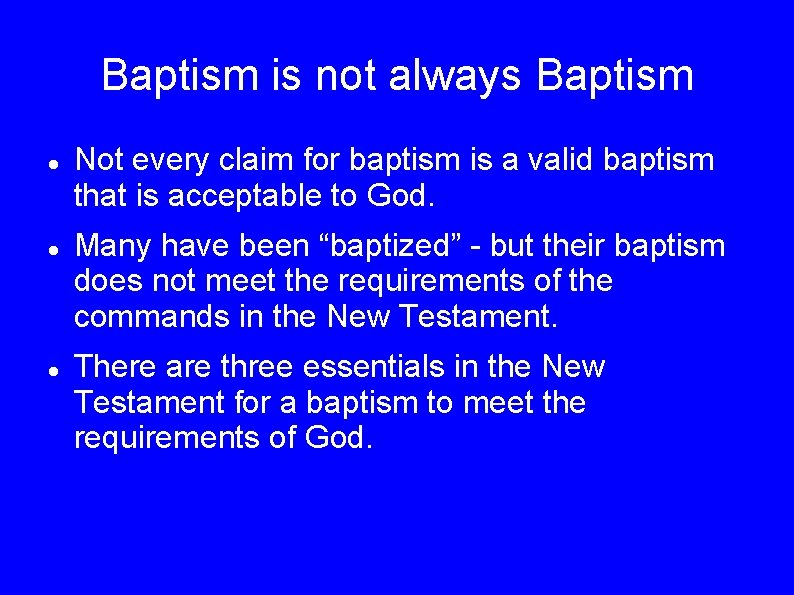 Baptism is not always Baptism Not every claim for baptism is a valid baptism