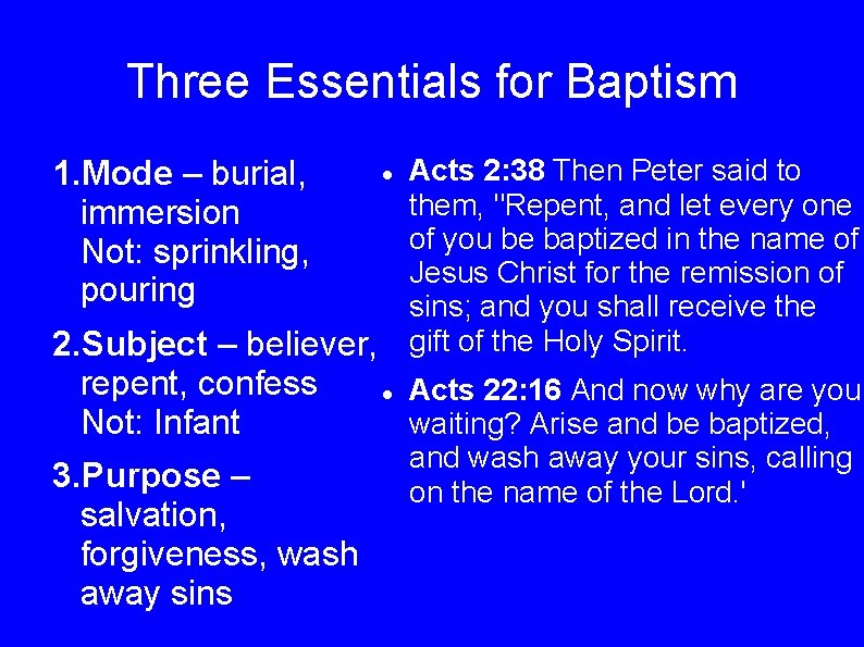 Three Essentials for Baptism 1. Mode – burial, immersion Not: sprinkling, pouring Acts 2: