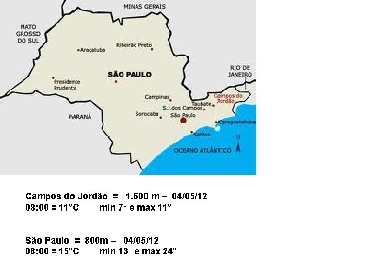 Campos do Jordão = 1. 600 m – 04/05/12 08: 00 = 11°C min