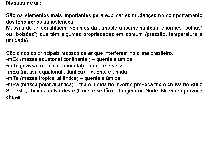 Massas de ar: São os elementos mais importantes para explicar as mudanças no comportamento