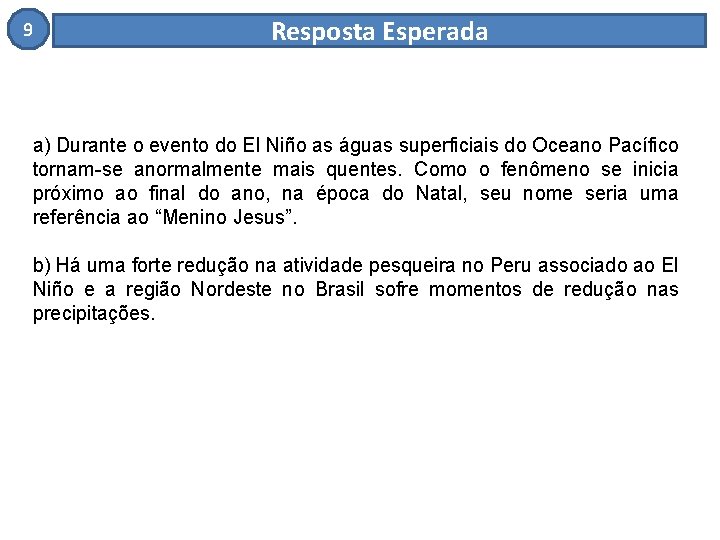 9 Resposta Esperada a) Durante o evento do El Niño as águas superficiais do