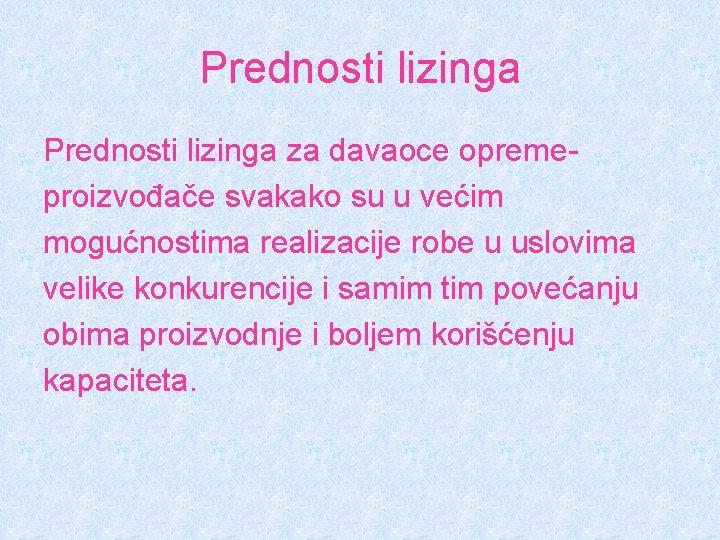 Prednosti lizinga za davaoce opremeproizvođače svakako su u većim mogućnostima realizacije robe u uslovima