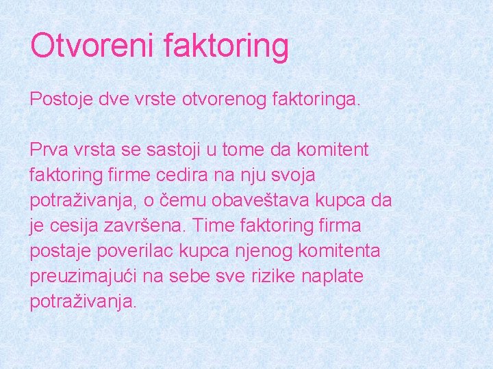 Otvoreni faktoring Postoje dve vrste otvorenog faktoringa. Prva vrsta se sastoji u tome da