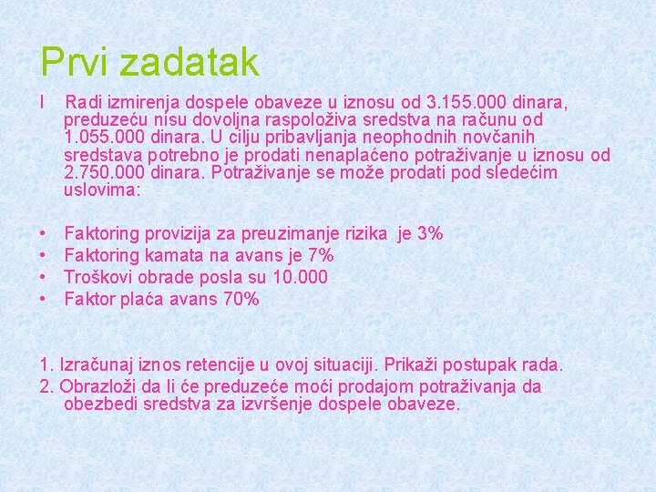 Prvi zadatak I Radi izmirenja dospele obaveze u iznosu od 3. 155. 000 dinara,