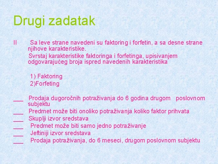 Drugi zadatak II Sa leve strane navedeni su faktoring i forfetin, a sa desne