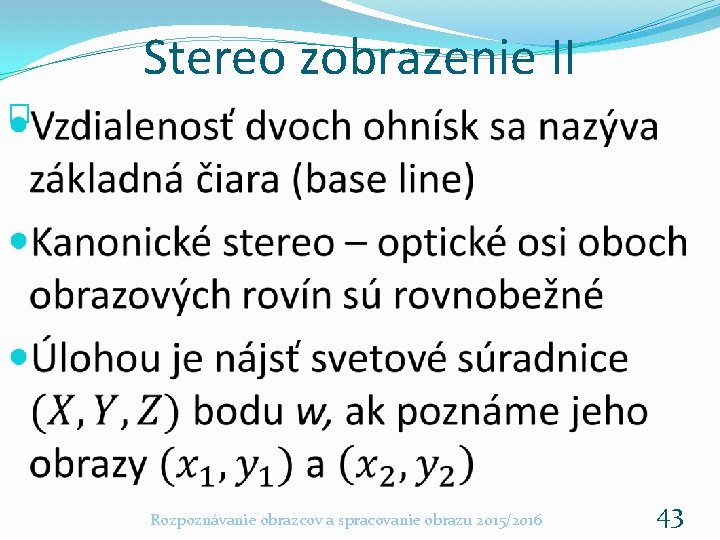 Stereo zobrazenie II � Rozpoznávanie obrazcov a spracovanie obrazu 2015/2016 43 