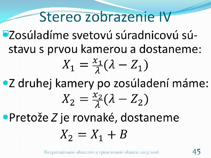 Stereo zobrazenie IV � Rozpoznávanie obrazcov a spracovanie obrazu 2015/2016 45 