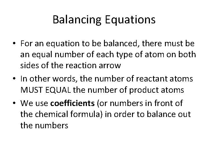 Balancing Equations • For an equation to be balanced, there must be an equal
