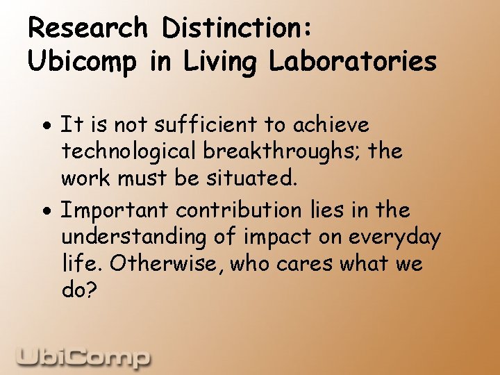 Research Distinction: Ubicomp in Living Laboratories · It is not sufficient to achieve technological