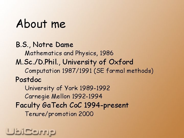 About me B. S. , Notre Dame Mathematics and Physics, 1986 M. Sc. /D.