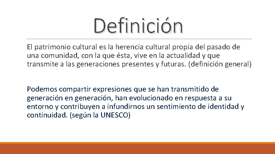 Definición El patrimonio cultural es la herencia cultural propia del pasado de una comunidad,