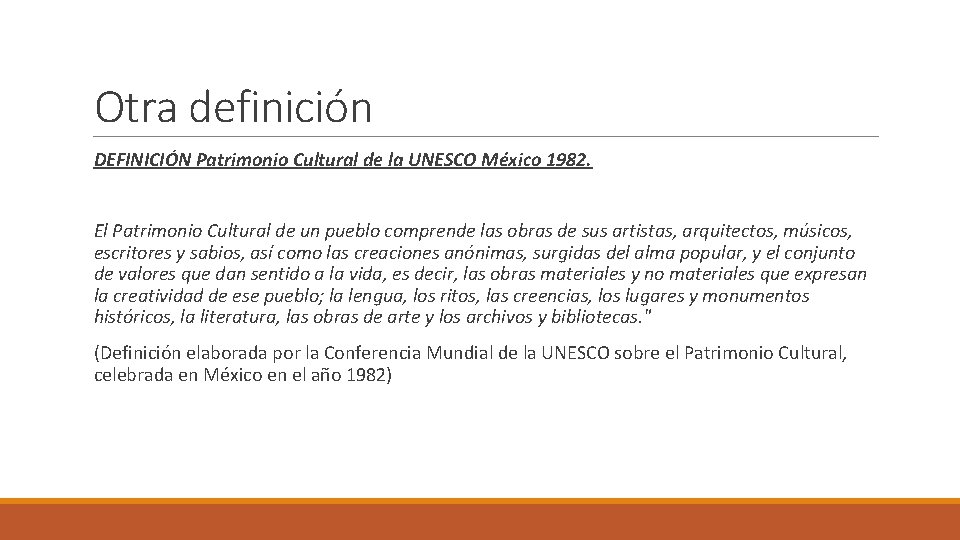 Otra definición DEFINICIÓN Patrimonio Cultural de la UNESCO México 1982. El Patrimonio Cultural de