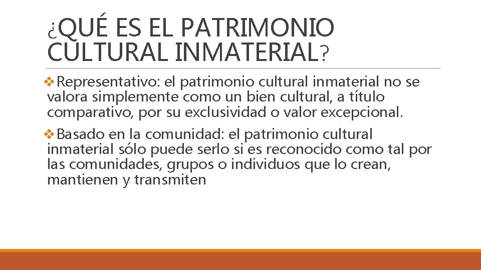 ¿QUÉ ES EL PATRIMONIO CULTURAL INMATERIAL? v. Representativo: el patrimonio cultural inmaterial no se