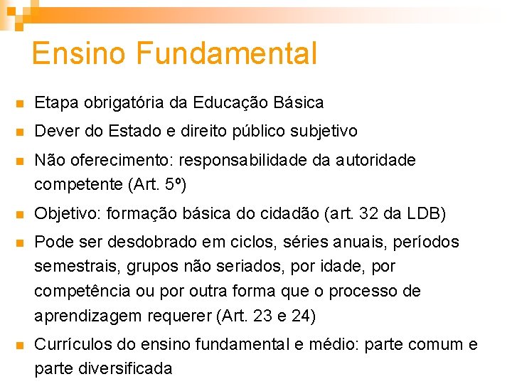 Ensino Fundamental n Etapa obrigatória da Educação Básica n Dever do Estado e direito