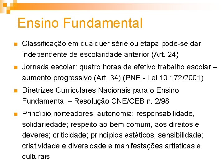 Ensino Fundamental n Classificação em qualquer série ou etapa pode-se dar independente de escolaridade