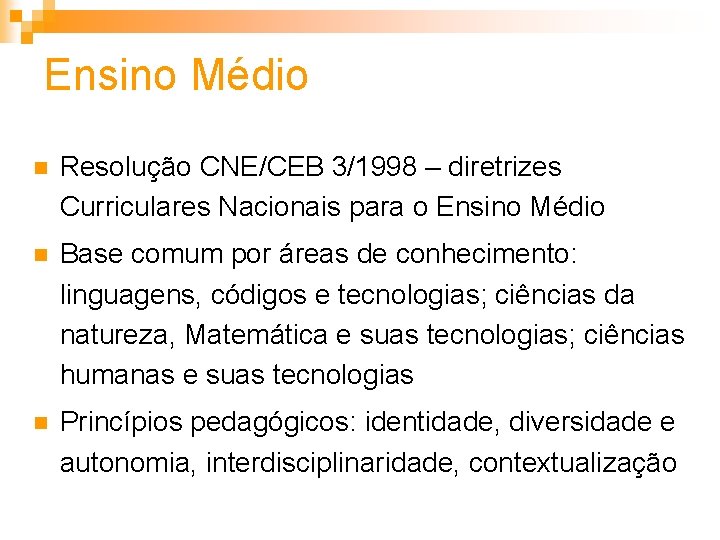 Ensino Médio n Resolução CNE/CEB 3/1998 – diretrizes Curriculares Nacionais para o Ensino Médio