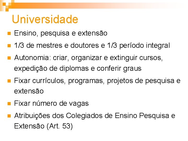 Universidade n Ensino, pesquisa e extensão n 1/3 de mestres e doutores e 1/3