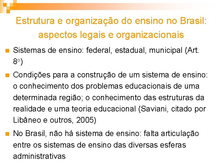 Estrutura e organização do ensino no Brasil: aspectos legais e organizacionais n Sistemas de