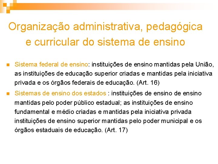 Organização administrativa, pedagógica e curricular do sistema de ensino n Sistema federal de ensino: