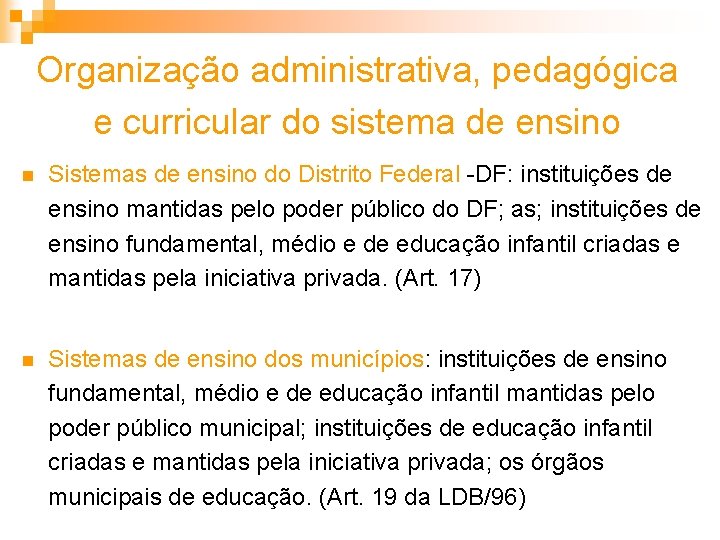 Organização administrativa, pedagógica e curricular do sistema de ensino n Sistemas de ensino do