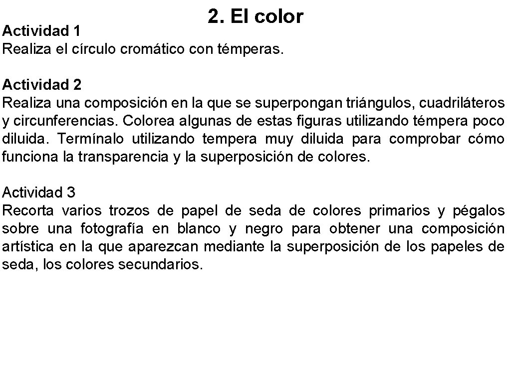 2. El color Actividad 1 Realiza el círculo cromático con témperas. Actividad 2 Realiza