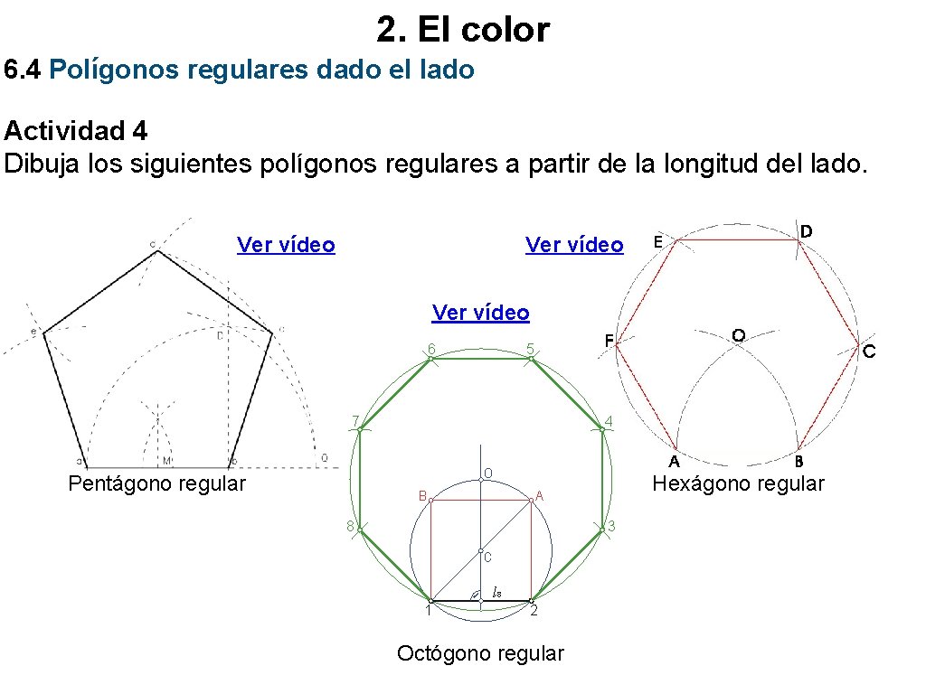 2. El color 6. 4 Polígonos regulares dado el lado Actividad 4 Dibuja los