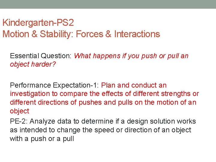 Kindergarten-PS 2 Motion & Stability: Forces & Interactions Essential Question: What happens if you
