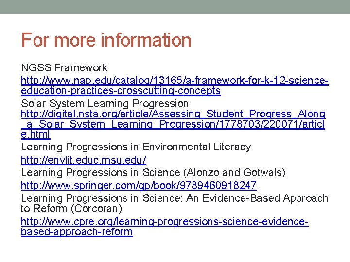 For more information NGSS Framework http: //www. nap. edu/catalog/13165/a-framework-for-k-12 -scienceeducation-practices-crosscutting-concepts Solar System Learning Progression