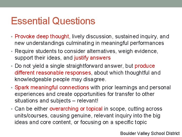 Essential Questions • Provoke deep thought, lively discussion, sustained inquiry, and • • new