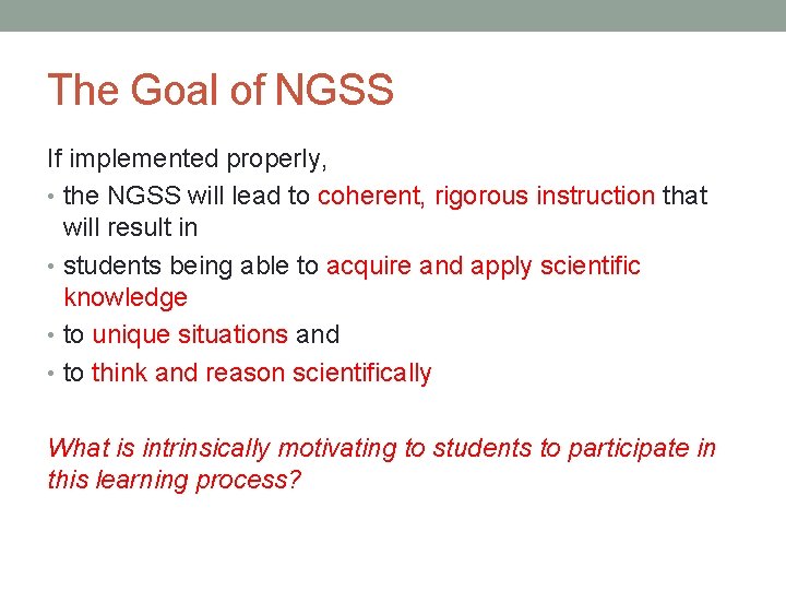 The Goal of NGSS If implemented properly, • the NGSS will lead to coherent,
