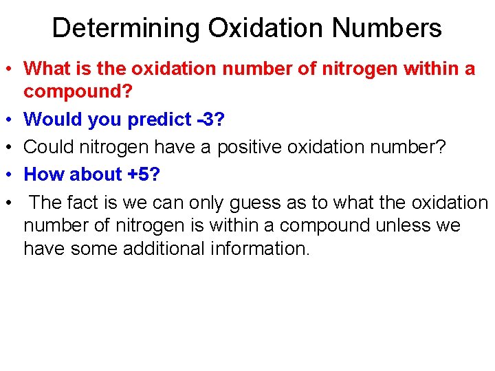 Determining Oxidation Numbers • What is the oxidation number of nitrogen within a compound?