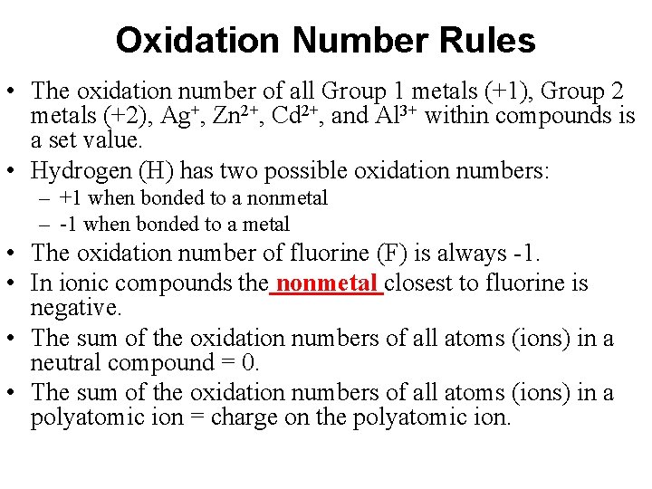 Oxidation Number Rules • The oxidation number of all Group 1 metals (+1), Group