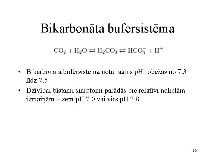 Bikarbonāta bufersistēma • Bikarbonāta bufersistēma notur asins p. H robežās no 7. 3 līdz