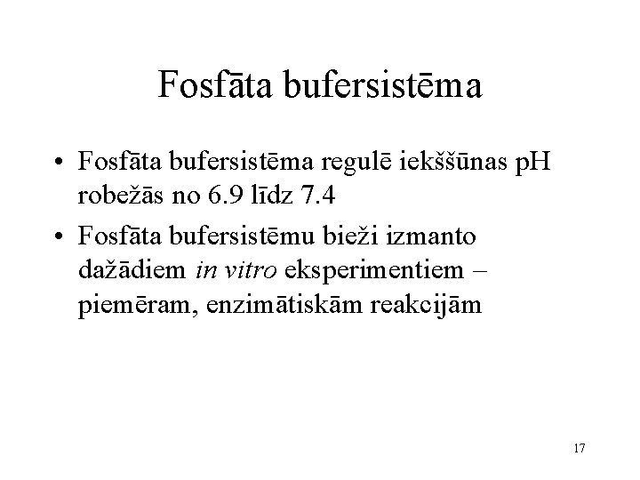 Fosfāta bufersistēma • Fosfāta bufersistēma regulē iekššūnas p. H robežās no 6. 9 līdz