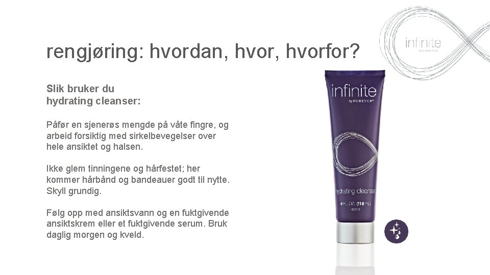 rengjøring: hvordan, hvorfor? Slik bruker du hydrating cleanser: Påfør en sjenerøs mengde på våte